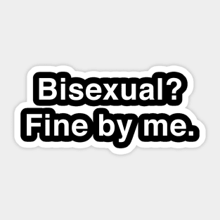 Bisexual Fine by me Sticker